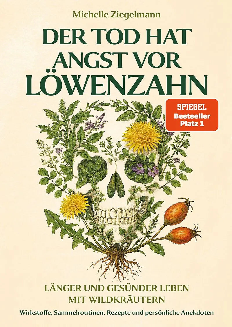 Der Tod hat Angst vor Löwenzahn – Länger und gesünder leben mit Wildkräutern